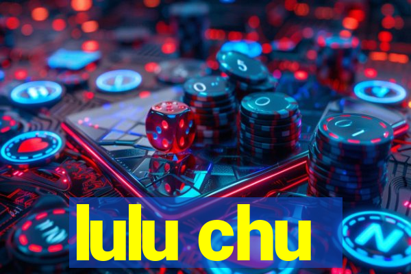 lulu chu