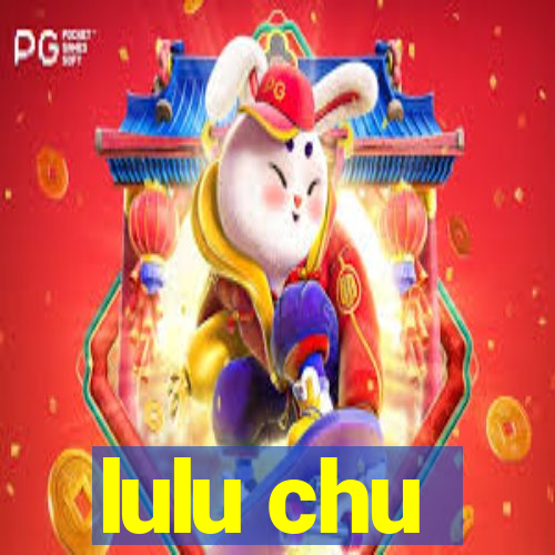 lulu chu