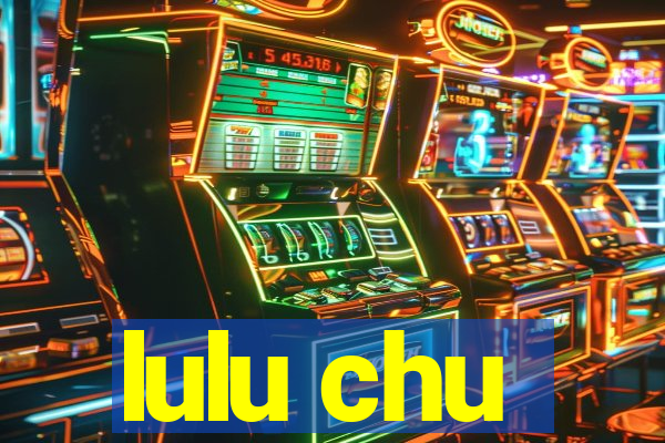 lulu chu