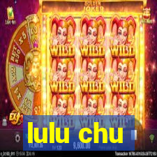 lulu chu