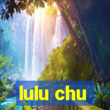 lulu chu