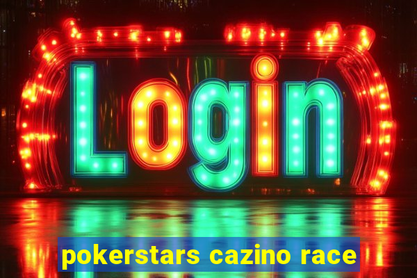 pokerstars cazino race