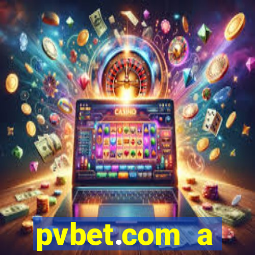 pvbet.com a plataforma de jogos de cassino