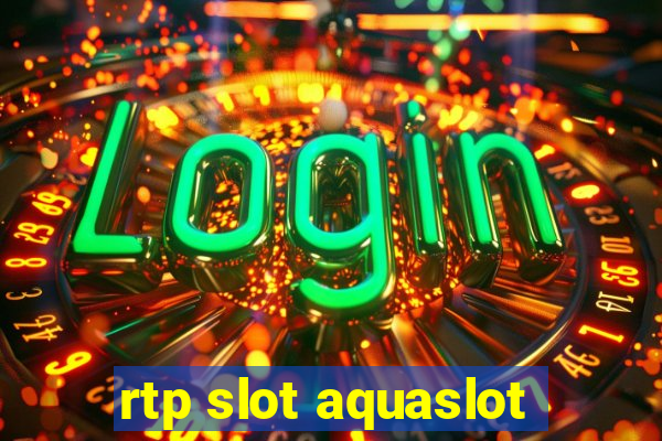 rtp slot aquaslot