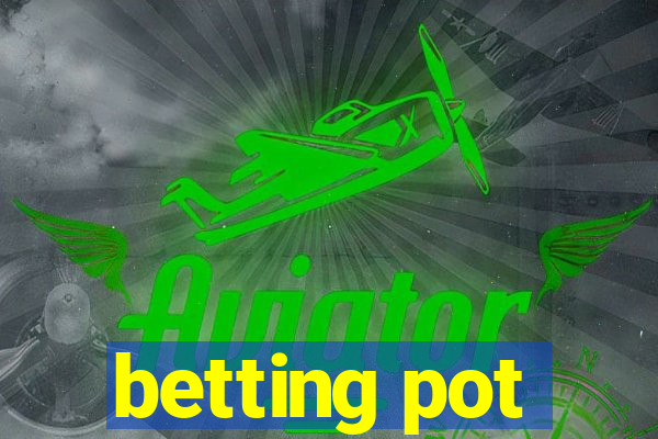 betting pot