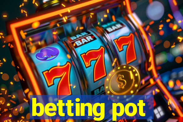 betting pot