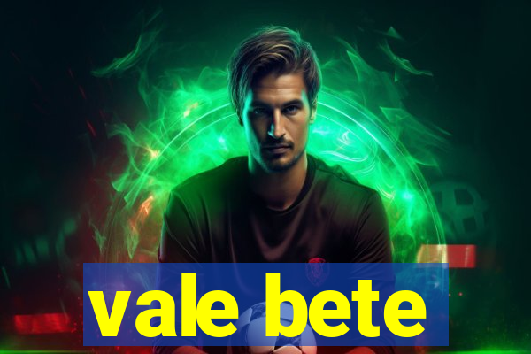 vale bete