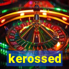 kerossed