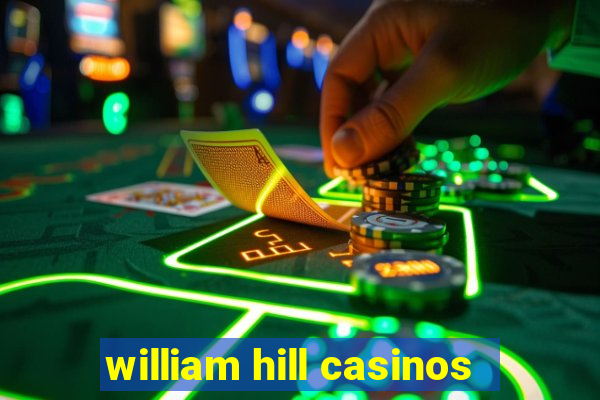 william hill casinos