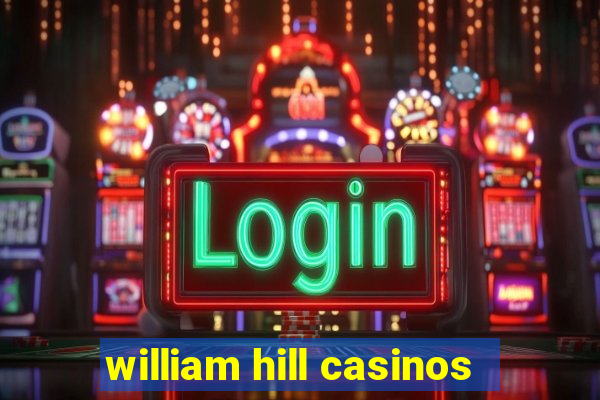 william hill casinos