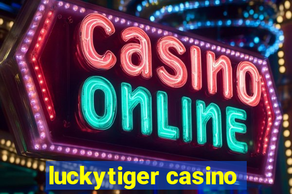 luckytiger casino