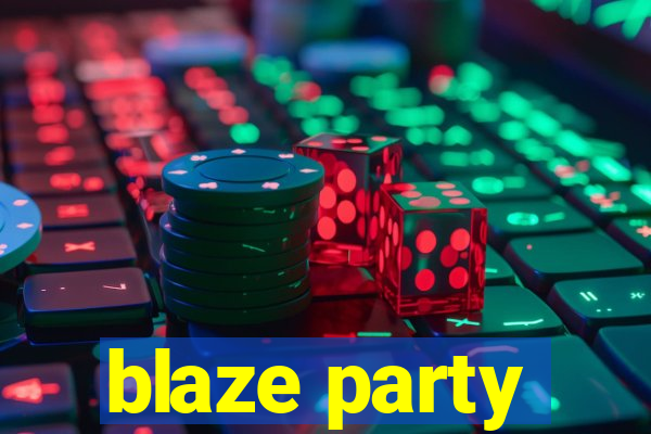 blaze party