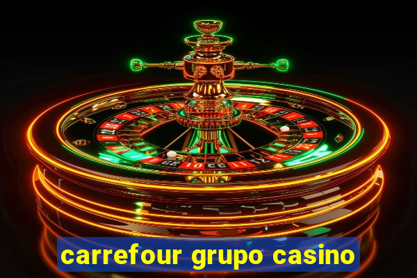 carrefour grupo casino