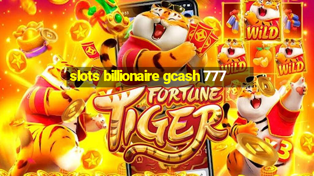 slots billionaire gcash 777