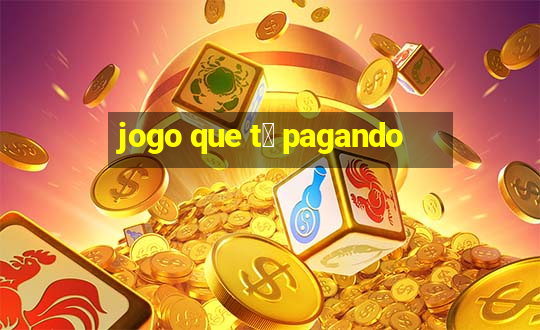 jogo que t谩 pagando