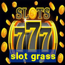 slot grass