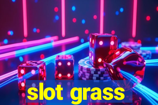 slot grass