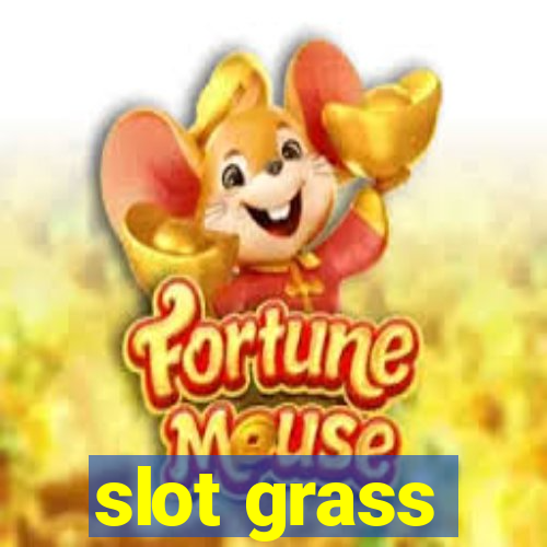 slot grass