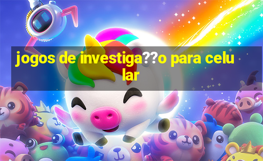 jogos de investiga??o para celular