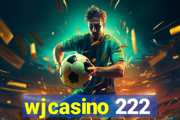 wjcasino 222