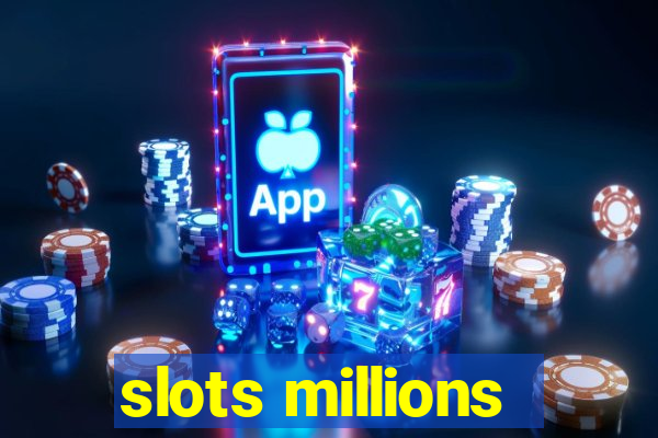 slots millions