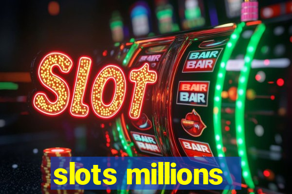 slots millions