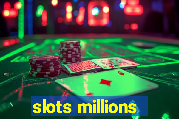 slots millions