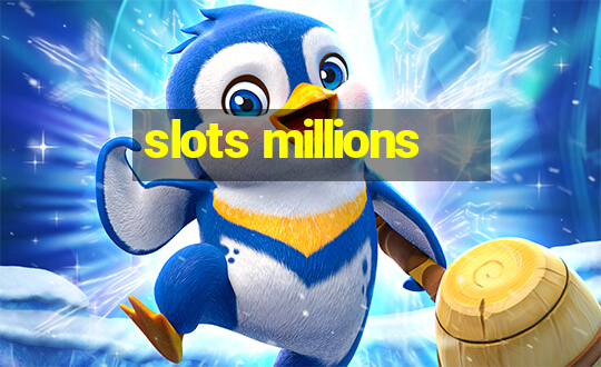 slots millions