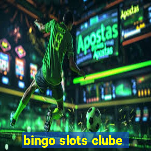 bingo slots clube