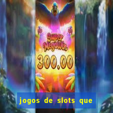 jogos de slots que pagam bem