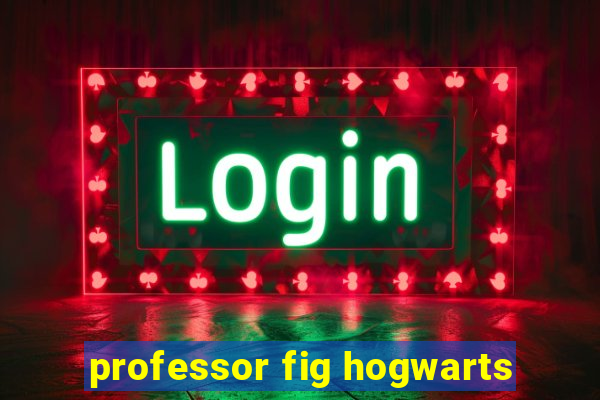 professor fig hogwarts