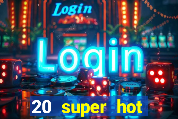 20 super hot casino game online