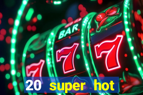 20 super hot casino game online