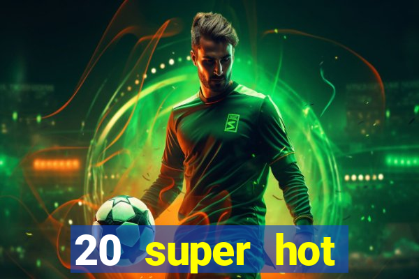 20 super hot casino game online