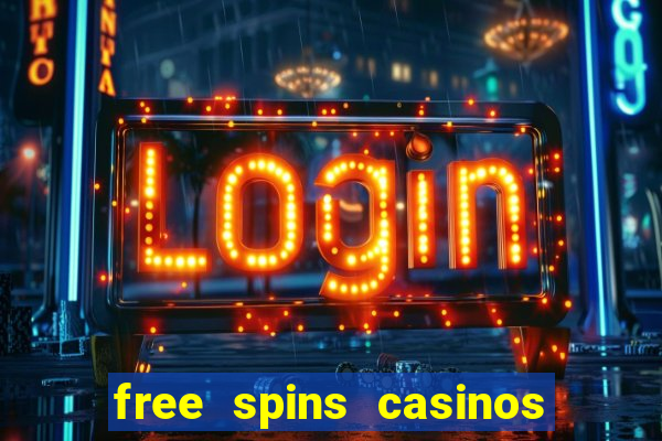 free spins casinos no deposit