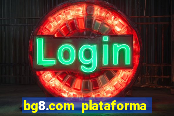 bg8.com plataforma paga mesmo