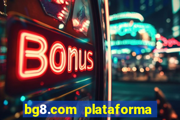 bg8.com plataforma paga mesmo