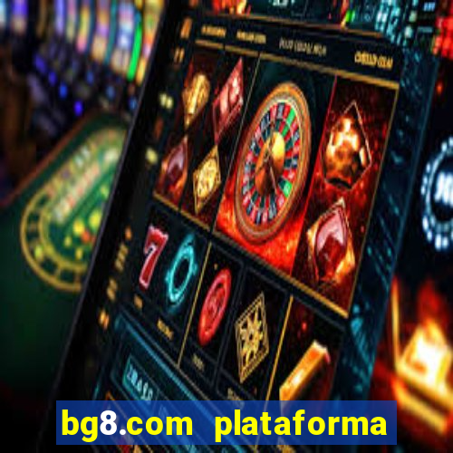 bg8.com plataforma paga mesmo