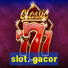 slot. gacor