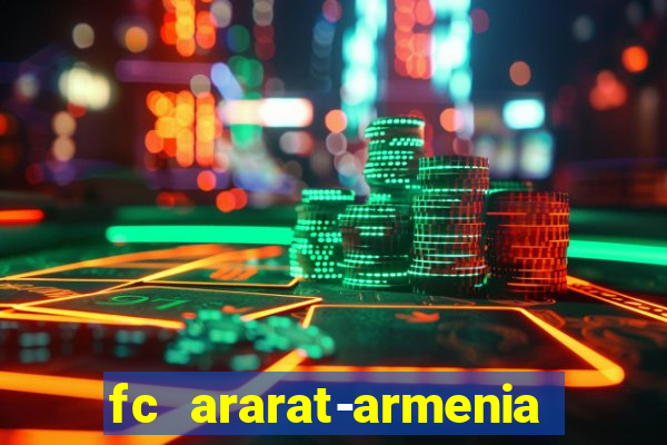 fc ararat-armenia fc noah