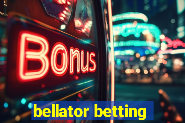 bellator betting