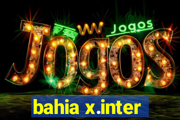 bahia x.inter