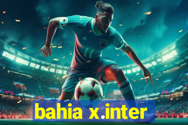 bahia x.inter