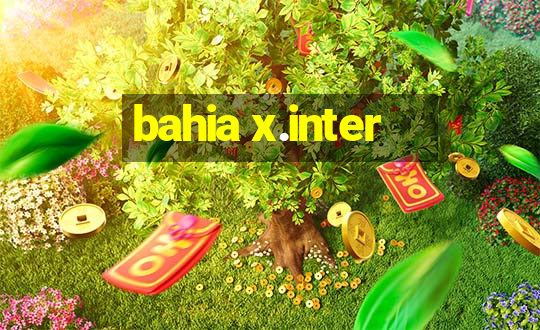 bahia x.inter