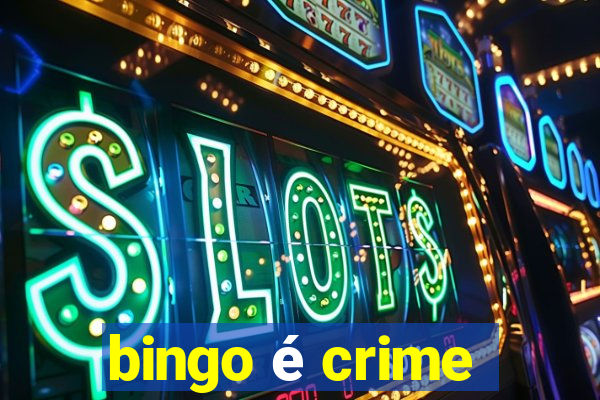 bingo é crime