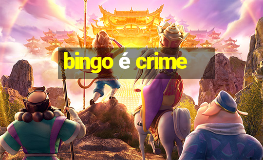 bingo é crime