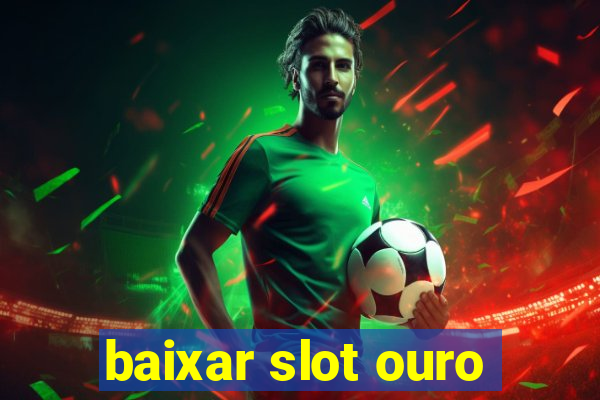 baixar slot ouro