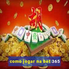 como jogar na bet 365