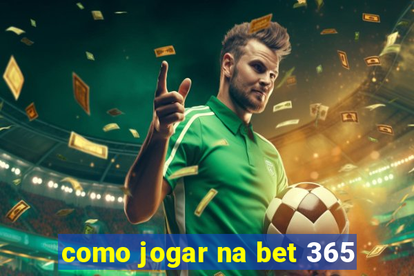 como jogar na bet 365