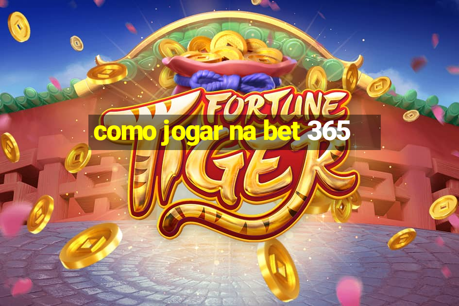 como jogar na bet 365